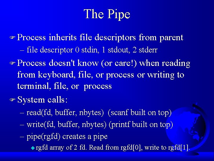 The Pipe F Process inherits file descriptors from parent – file descriptor 0 stdin,