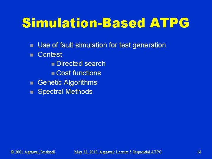 Simulation-Based ATPG n n Use of fault simulation for test generation Contest n Directed