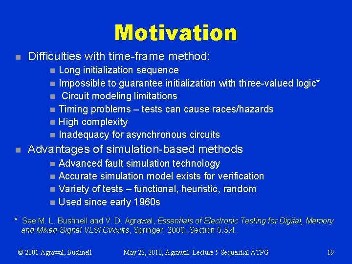 Motivation n Difficulties with time-frame method: n n n n Long initialization sequence Impossible