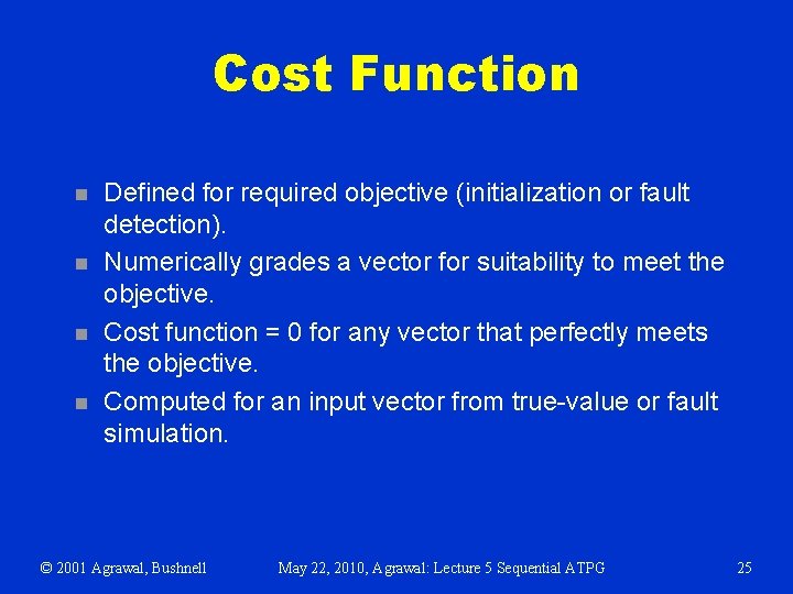 Cost Function n n Defined for required objective (initialization or fault detection). Numerically grades