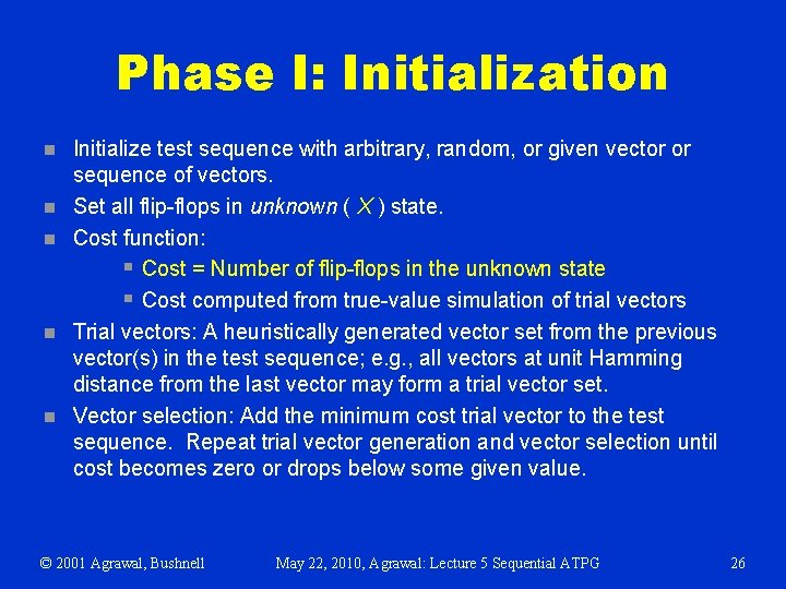 Phase I: Initialization n n Initialize test sequence with arbitrary, random, or given vector