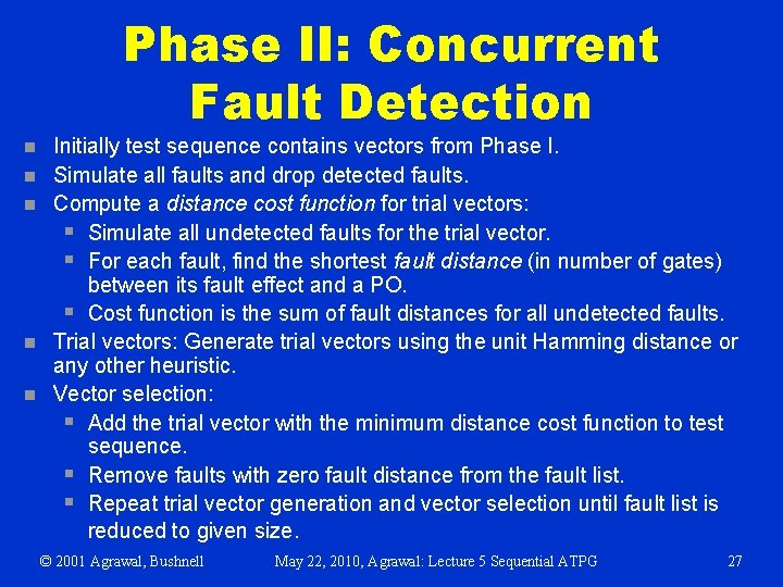 Phase II: Concurrent Fault Detection n n Initially test sequence contains vectors from Phase