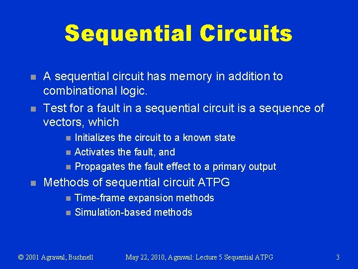 Sequential Circuits n n A sequential circuit has memory in addition to combinational logic.