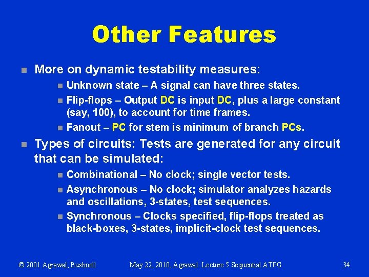 Other Features n More on dynamic testability measures: n n Unknown state – A