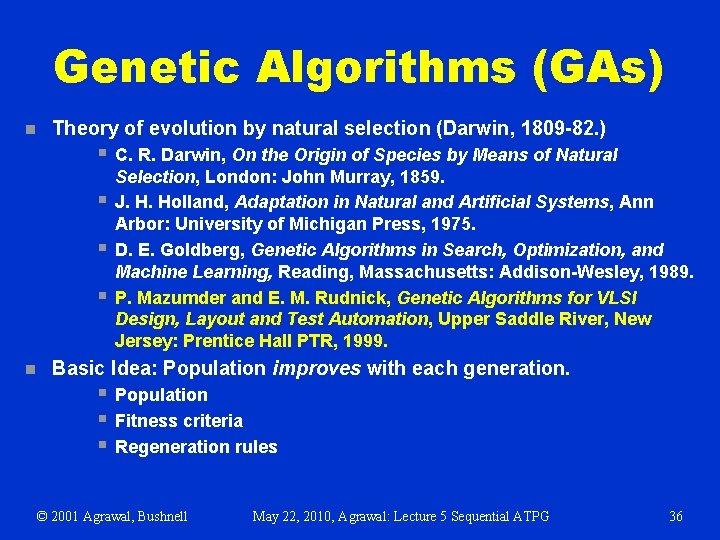 Genetic Algorithms (GAs) n Theory of evolution by natural selection (Darwin, 1809 -82. )