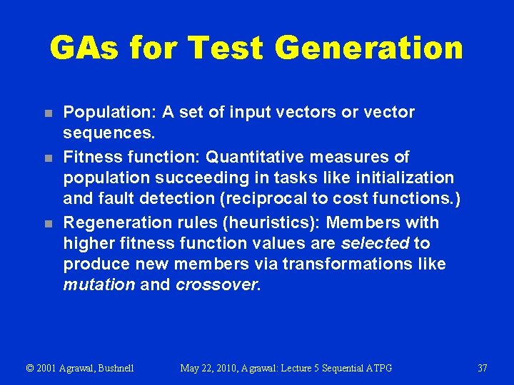 GAs for Test Generation n Population: A set of input vectors or vector sequences.