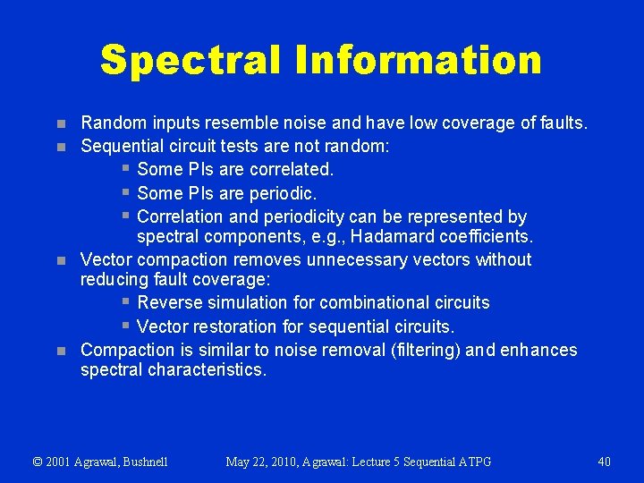 Spectral Information n n Random inputs resemble noise and have low coverage of faults.