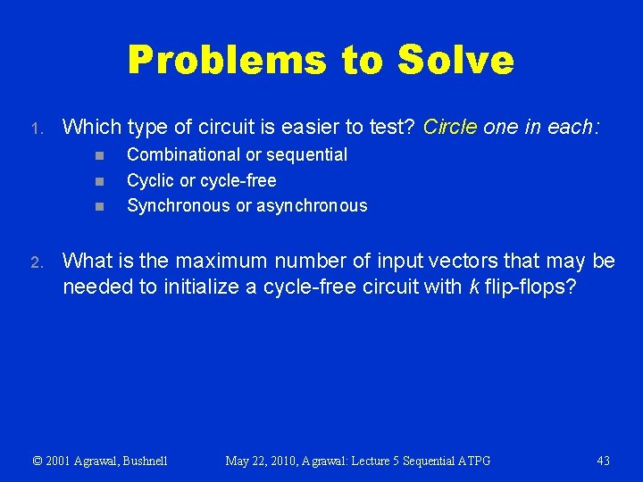 Problems to Solve 1. Which type of circuit is easier to test? Circle one