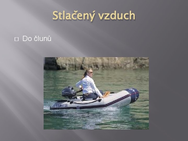 Stlačený vzduch � Do člunů 