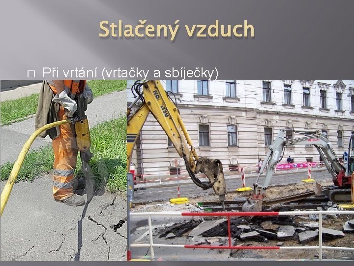 Stlačený vzduch � Při vrtání (vrtačky a sbíječky) 