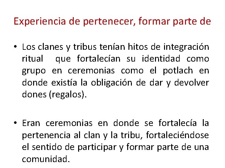 Experiencia de pertenecer, formar parte de • Los clanes y tribus tenían hitos de Experiencia de pertenecer, formar parte de • Los clanes y tribus tenían hitos de