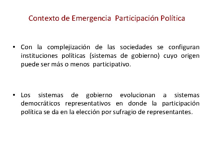Contexto de Emergencia Participación Política • Con la complejización de las sociedades se configuran Contexto de Emergencia Participación Política • Con la complejización de las sociedades se configuran