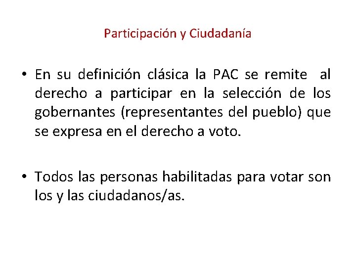 Participación y Ciudadanía • En su definición clásica la PAC se remite al derecho Participación y Ciudadanía • En su definición clásica la PAC se remite al derecho