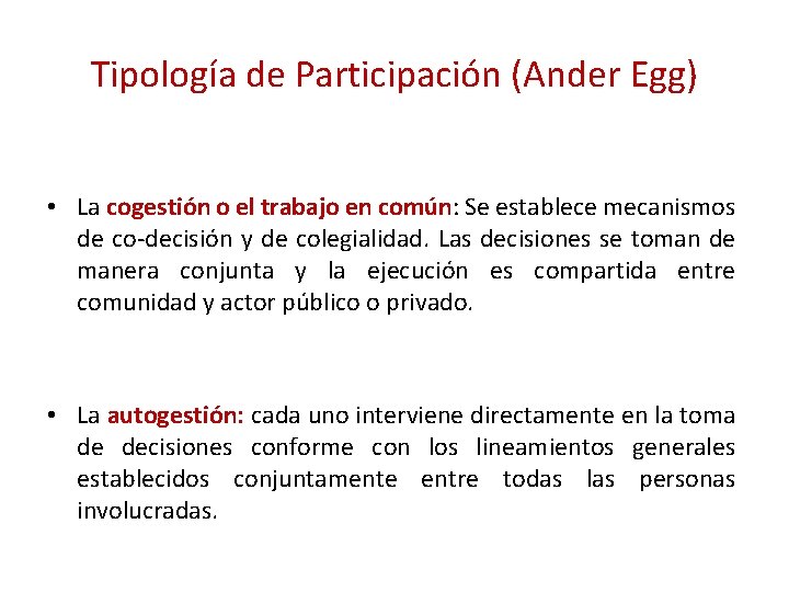 Tipología de Participación (Ander Egg) • La cogestión o el trabajo en común: Se Tipología de Participación (Ander Egg) • La cogestión o el trabajo en común: Se
