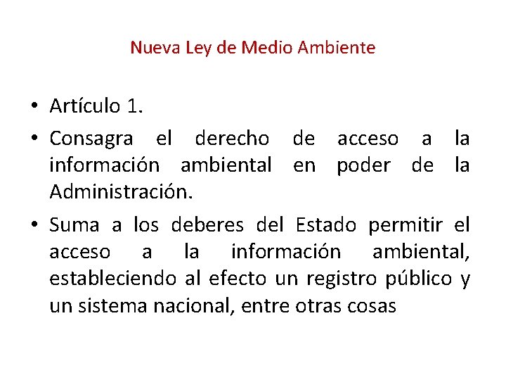 Nueva Ley de Medio Ambiente • Artículo 1. • Consagra el derecho de acceso Nueva Ley de Medio Ambiente • Artículo 1. • Consagra el derecho de acceso