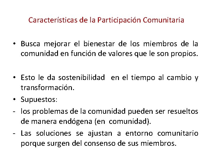 Características de la Participación Comunitaria • Busca mejorar el bienestar de los miembros de Características de la Participación Comunitaria • Busca mejorar el bienestar de los miembros de