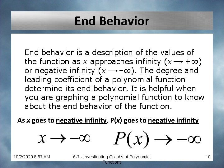 End Behavior End behavior is a description of the values of the function as