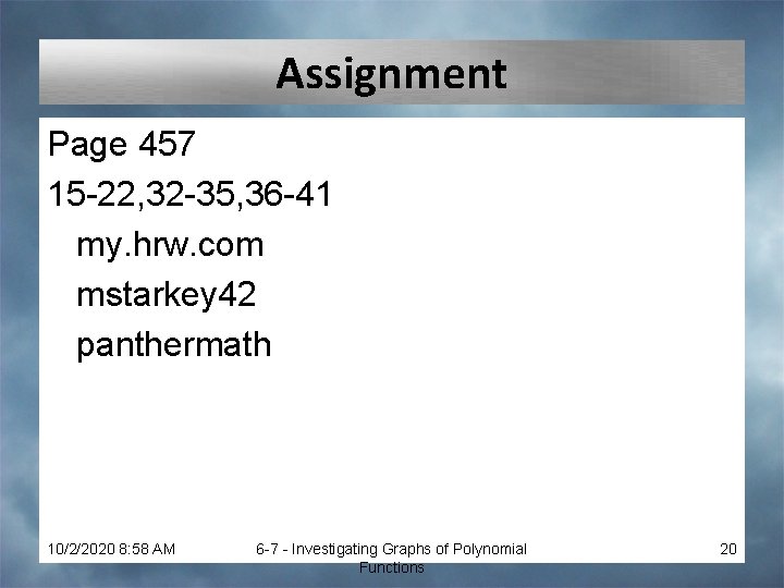 Assignment Page 457 15 -22, 32 -35, 36 -41 my. hrw. com mstarkey 42