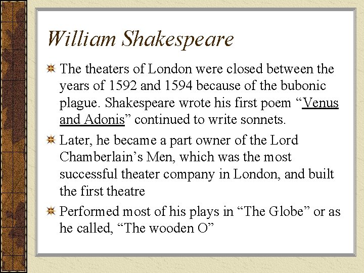 William Shakespeare The theaters of London were closed between the years of 1592 and