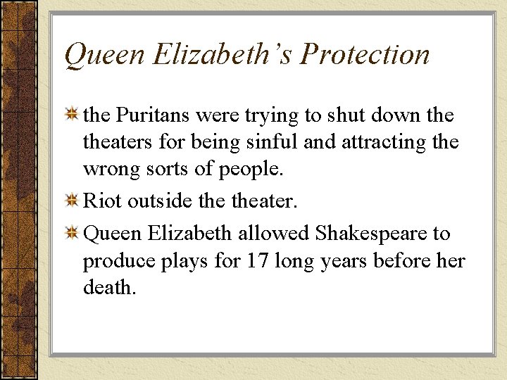 Queen Elizabeth’s Protection the Puritans were trying to shut down theaters for being sinful