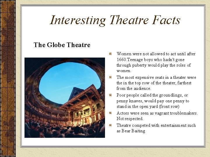 Interesting Theatre Facts The Globe Theatre Women were not allowed to act until after