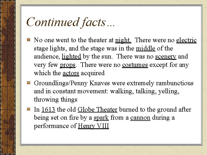 Continued facts… No one went to theater at night. There were no electric stage
