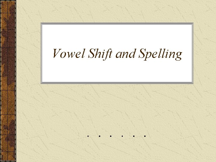 Vowel Shift and Spelling 