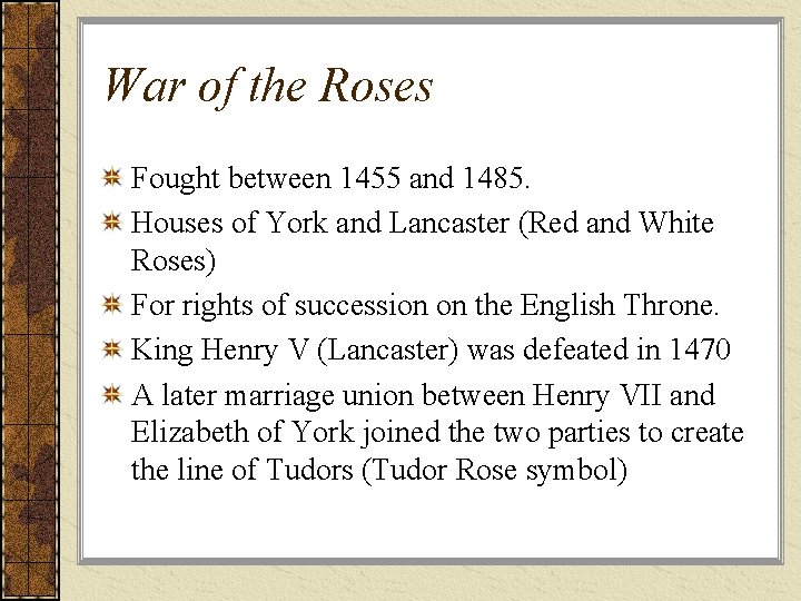 War of the Roses Fought between 1455 and 1485. Houses of York and Lancaster