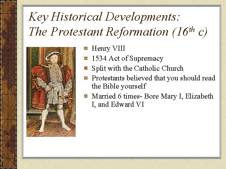 Key Historical Developments: The Protestant Reformation (16 th c) Henry VIII 1534 Act of