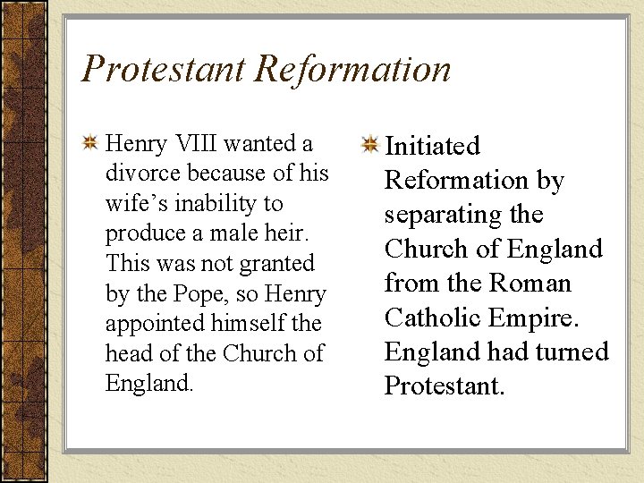 Protestant Reformation Henry VIII wanted a divorce because of his wife’s inability to produce