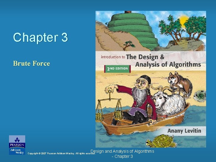 Chapter 3 Brute Force Design and Analysis of Algorithms - Chapter 3 Copyright ©
