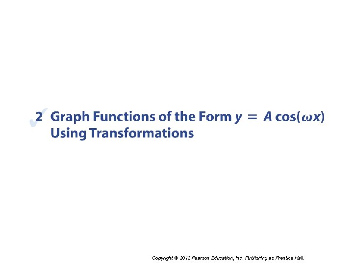 Copyright © 2012 Pearson Education, Inc. Publishing as Prentice Hall. 