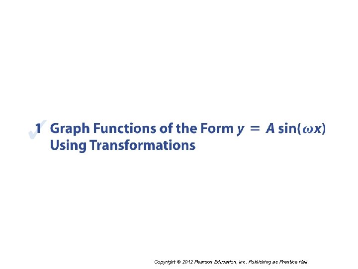 Copyright © 2012 Pearson Education, Inc. Publishing as Prentice Hall. 
