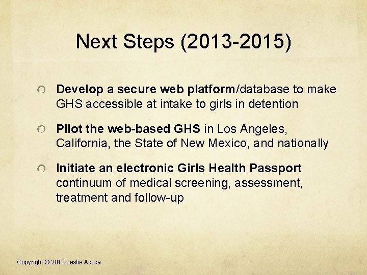 Next Steps (2013 -2015) Develop a secure web platform/database to make GHS accessible at