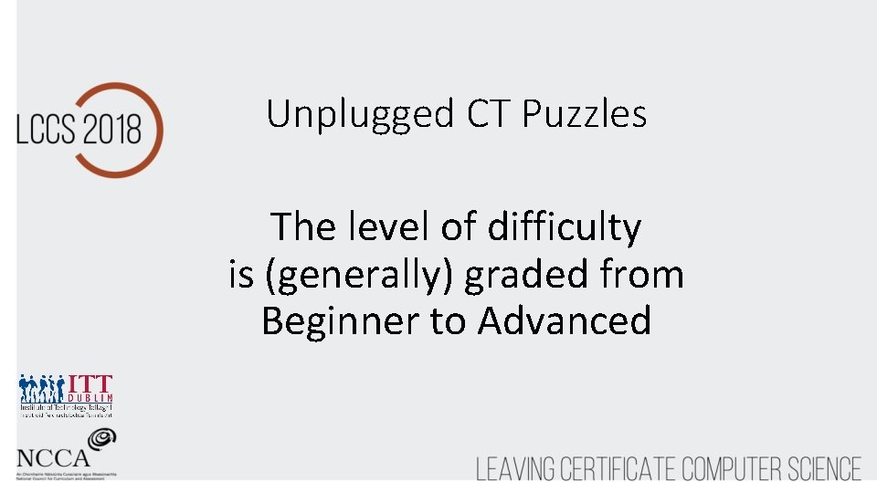 Unplugged CT Puzzles The level of difficulty is (generally) graded from Beginner to Advanced