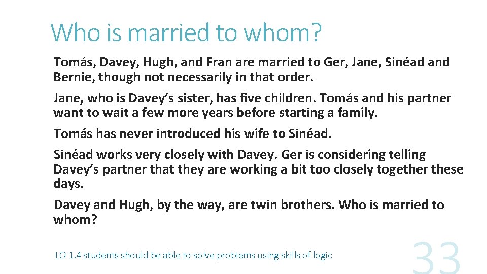 Who is married to whom? Tomás, Davey, Hugh, and Fran are married to Ger,