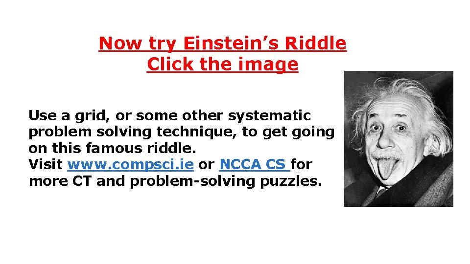 Now try Einstein’s Riddle Click the image Use a grid, or some other systematic