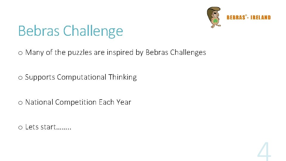 Bebras Challenge o Many of the puzzles are inspired by Bebras Challenges o Supports