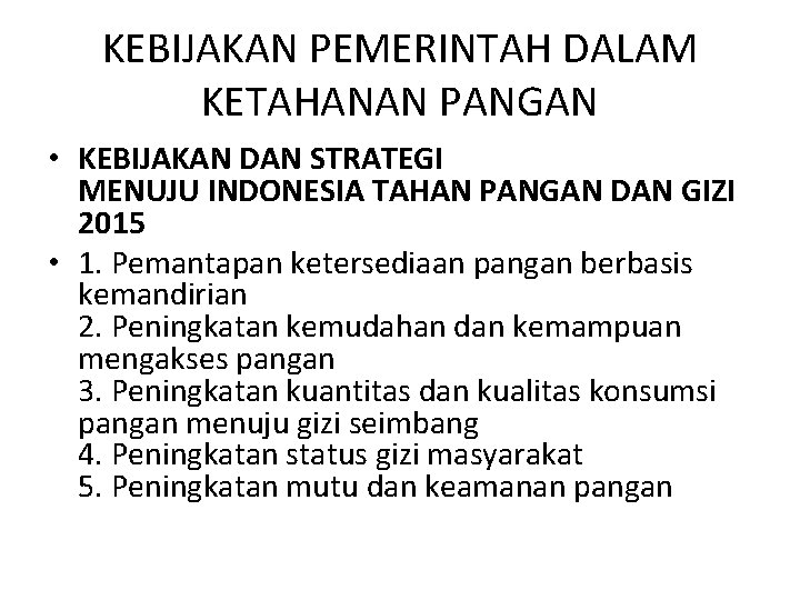 KEBIJAKAN PEMERINTAH DALAM KETAHANAN PANGAN • KEBIJAKAN DAN STRATEGI MENUJU INDONESIA TAHAN PANGAN DAN