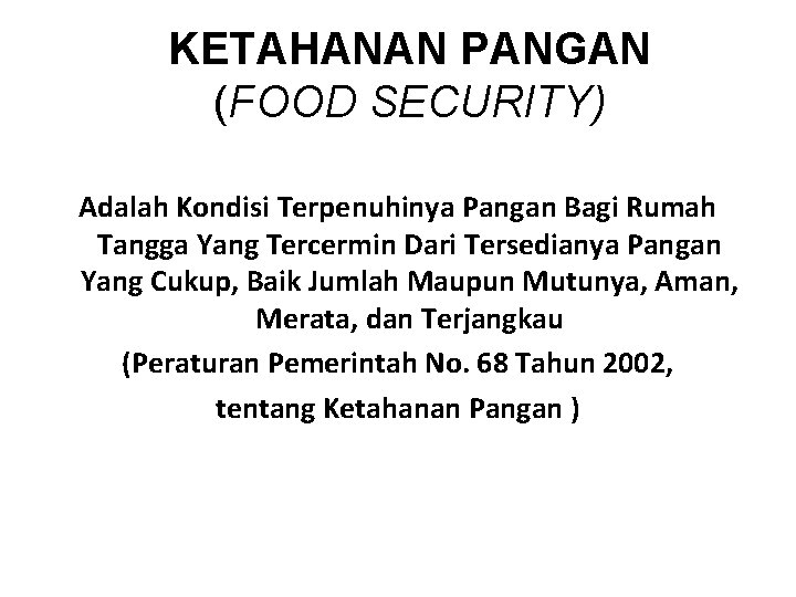 KETAHANAN PANGAN (FOOD SECURITY) Adalah Kondisi Terpenuhinya Pangan Bagi Rumah Tangga Yang Tercermin Dari