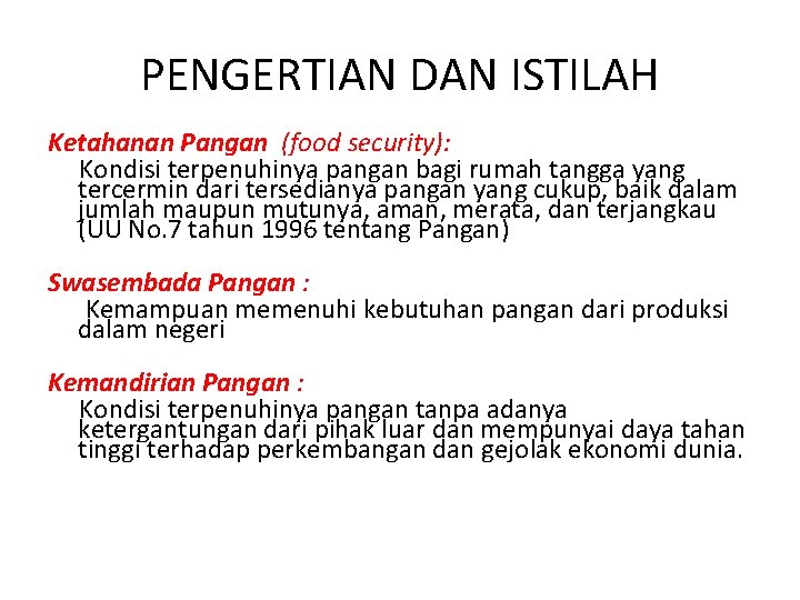 PENGERTIAN DAN ISTILAH Ketahanan Pangan (food security): Kondisi terpenuhinya pangan bagi rumah tangga yang