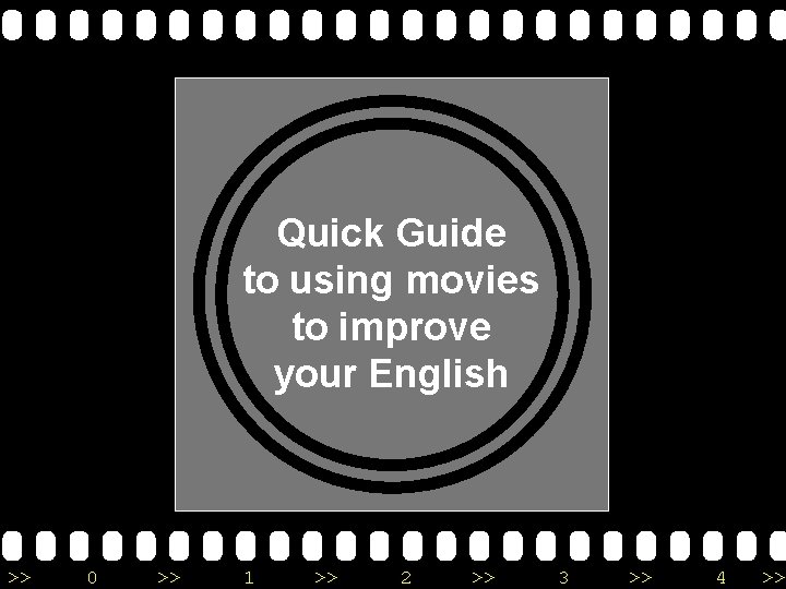 Quick Guide to using movies to improve your English >> 0 >> 1 >>