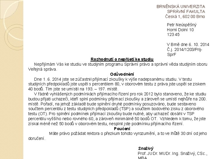 BRNĚNSKÁ UNIVERZITA SPRÁVNÍ FAKULTA Česká 1, 602 00 Brno Petr Neúspěšný Horní Dolní 10