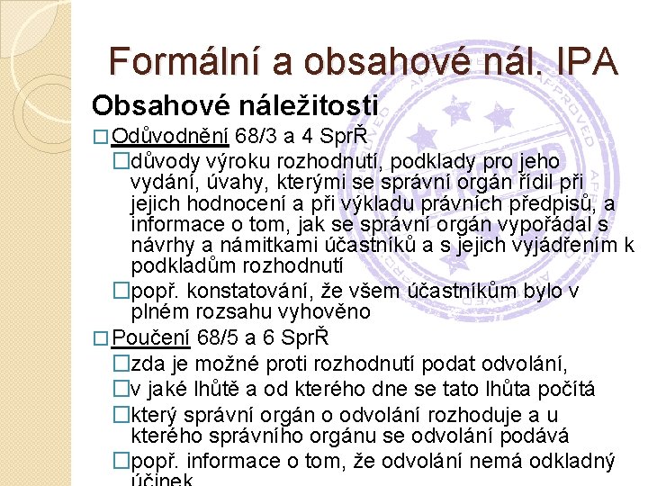 Formální a obsahové nál. IPA Obsahové náležitosti � Odůvodnění 68/3 a 4 SprŘ �důvody