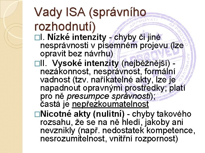 Vady ISA (správního rozhodnutí) �I. Nízké intenzity - chyby či jiné nesprávnosti v písemném