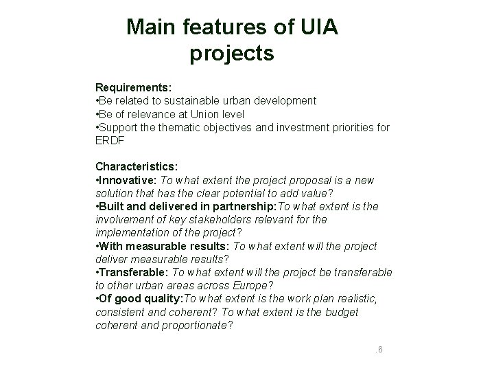 Main features of UIA projects Requirements: • Be related to sustainable urban development •