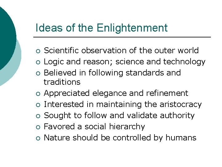 Ideas of the Enlightenment ¡ ¡ ¡ ¡ Scientific observation of the outer world
