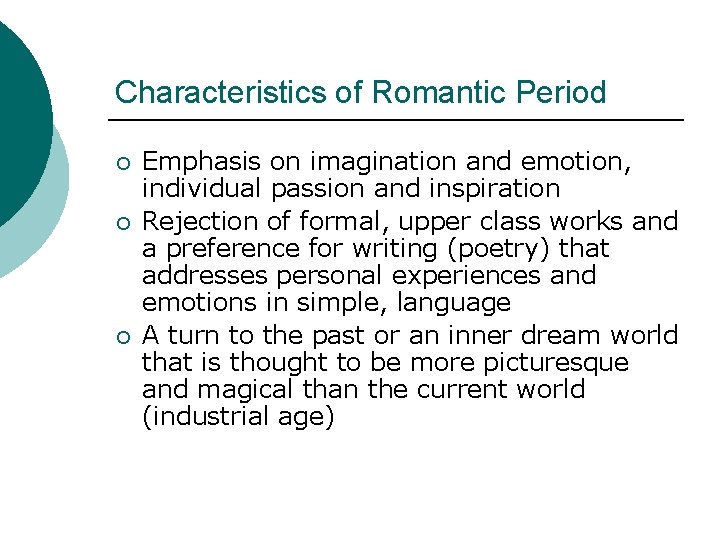 Characteristics of Romantic Period ¡ ¡ ¡ Emphasis on imagination and emotion, individual passion