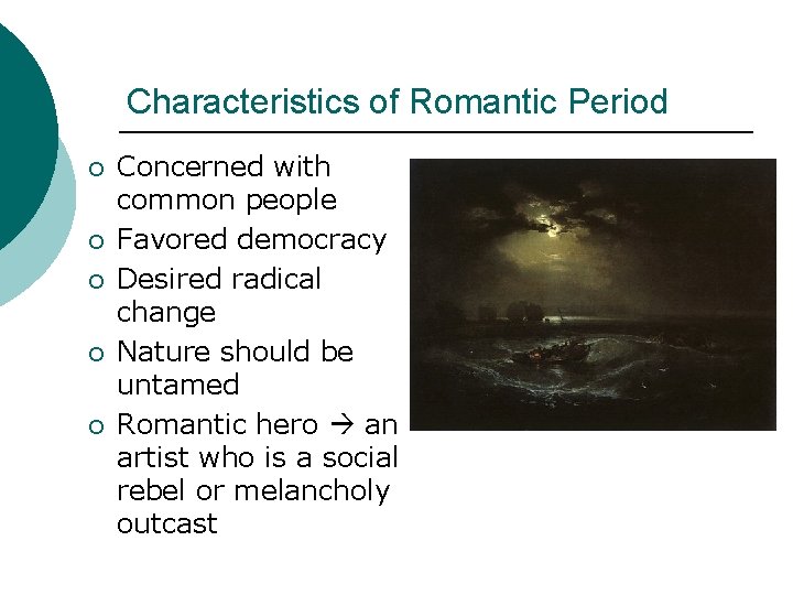 Characteristics of Romantic Period ¡ ¡ ¡ Concerned with common people Favored democracy Desired