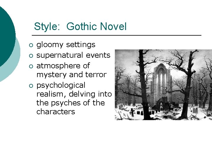 Style: Gothic Novel ¡ ¡ gloomy settings supernatural events atmosphere of mystery and terror
